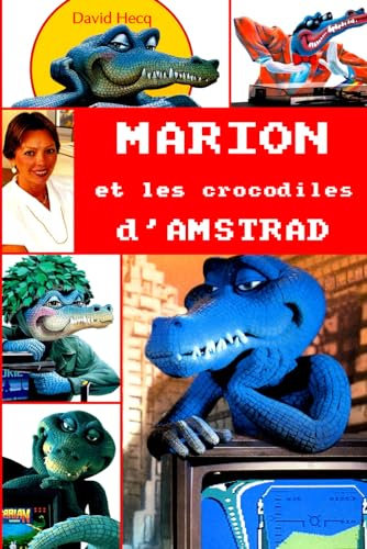 Marion et les crocodiles d'Amstrad: L'histoire d'Amstrad France
