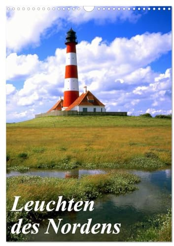 Leuchten des Nordens (Wandkalender 2026 DIN A3 hoch), CALVENDO Monatskalender: Leuchttürme von der Elbe bis zur Nord- und Ostsee (CALVENDO Orte)