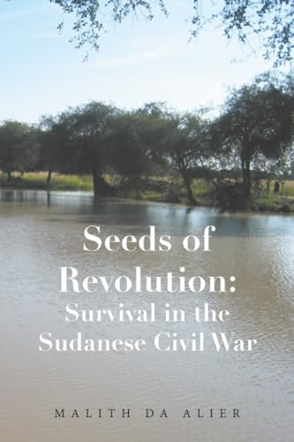 Seeds of Revolution: Survival in the Sudanese Civil War