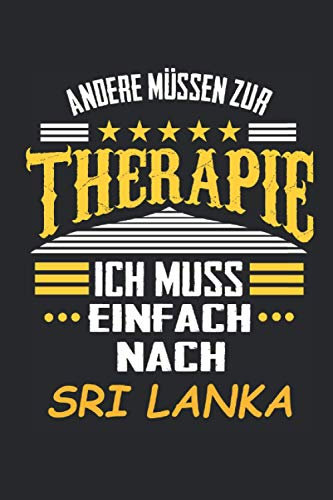 Andere müssen zur Therapie Ich muss einfach nach Sri Lanka: Notizbuch mit 110 Seiten, kein Reiseführer, als Geschenk, oder nur als Deko in Form eines Schildes