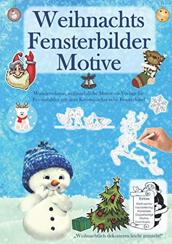 Weihnachts Fensterbilder Motive: Wunderschöne, weihnachtliche Motive als Vorlage für Fensterbilder mit dem Kreidemarker oder Fensterfolie! Weihnachtlich dekorieren leicht gemacht!