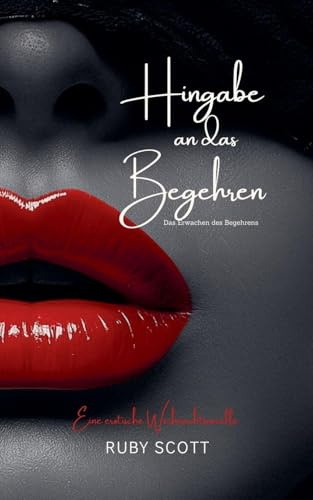 Hingabe an das Begehren (Erwachen Des Begehrens, Band 6)