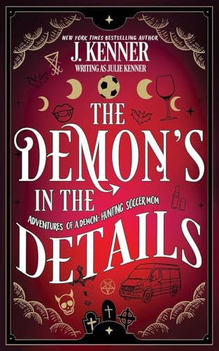 The Demon's In the Details (Demon-Hunting Soccer Mom, Band 9)