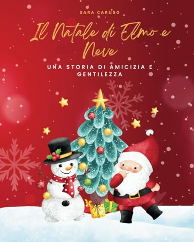 Il natale di Elmo e Neve: Una storia di amicizia e gentilezza, con pagine da colorare