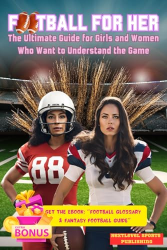 Football For Her: The Beginner's Guide for Girls and Women Who Want to Understand the Game