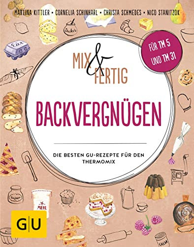 Mix & Fertig Backvergnügen: Die besten GU-Rezepte für den Thermomix (GU Mix & Fertig)