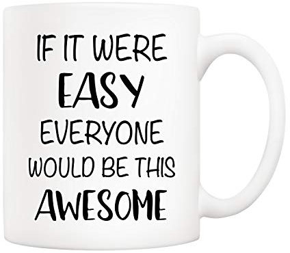 5Aup Christmas Gifts Funny Quote Coffee Mug, If It were Easy Everyone Would Be This Awesome Novelty Ceramic Cups 11Oz, Unique Birthday and Holiday Gifts for Her Him Women Men
