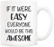 5Aup Christmas Gifts Funny Quote Coffee Mug, If It were Easy Everyone Would Be This Awesome Novelty Ceramic Cups 11Oz, Unique Birthday and Holiday Gifts for Her Him Women Men