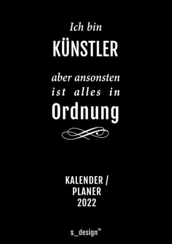 Kalender 2022 für Künstler / Kunst-Schaffende: Din A4 Tages-Planer / Wochenplaner / Terminkalender für das ganze Jahr: Termin-Planer / Termin-Buch / Journal für Tages-Planung & Notizen