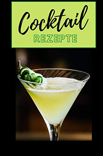 Cocktail Rezepte: Zum Selberschreiben | Eintragbuch | Barbuch | Lieblingsrezepte für Barkeeper. Kreiere Dein eigenes Cocktails Rezeptbuch egal ob für ... und notiere hier Deine neuesten Kreationen.