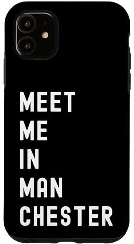 iPhone 11 Meet Me In Manchester, England, United Kingdom Case