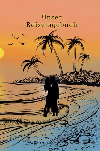Gemeinsam Reisen-Reisetagebuch für Paare zum gemeinsamen Ausfüllen-Urlaub bis zu 3 Wochen -Erlebnisse festhalten, Reisejournal- Ideal für Urlaub, ... für Reisende-A5: Reisetagebuch für Paare