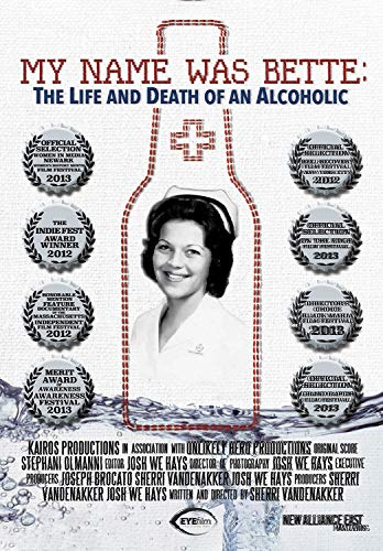My Name Is Bette: The Life And Death Of An Alcoholic