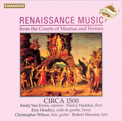 Renaissance Music: from the Courts of Mantua and Ferrara: Circa 1500