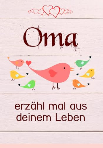 Oma, erzähl mal aus deinem Leben: 140 Fragen im Buch zum Ausfüllen Oma erzähl mal!