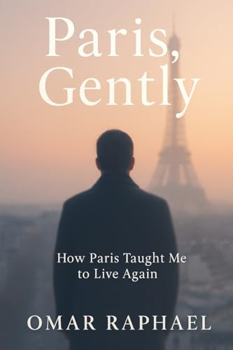 Paris , Genlty: How Paris Taught Me To Live Again