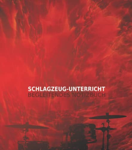 Schlagzeug Unterricht - Begleitendes Notizbuch: 160 Seiten Notizen für Drummer und jene, die Schlagzeuger werden wollen