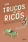 Los trucos de los ricos 3ª parte: 100 trucos y hábitos prácticos para vivir mejor y disfrutar la vida (como hacen los ricos) (Deusto) (Spanish Edition)