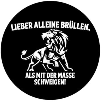 Sammys Shirt Store Lieber alleine brüllen als mit der Masse Schweigen Aufkleber 10 cm