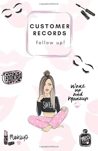 Customer Records follow up!: A5 Customer Information & Follow Up Record System for Mascara, Eyelash or Makeup/Beauty Consultants (The Lash Lady, Band 2)