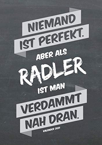Radsport Buchkalender 2021 im Format A5 - Niemand ist perfekt, aber als Radler ist man verdammt nah dran - Kalender 2021: dein Terminplaner, ... Rennrad-Sport-Geschenk, 1 Woche = 2 Seiten