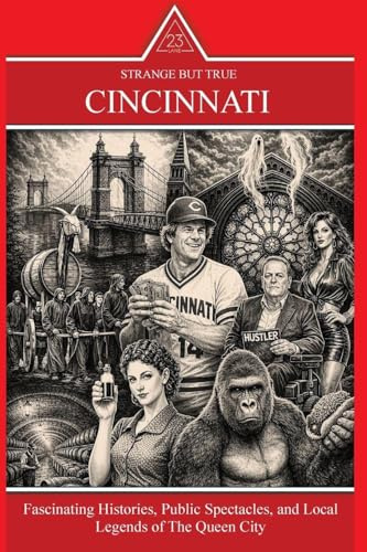 Strange But True: Fascinating Histories, Public Spectacles, and Local Legends of The Queen City