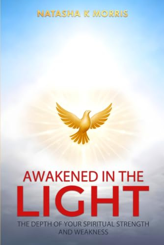Awakened in the Light: The Depth of Your Spiritual Strength and Weakness