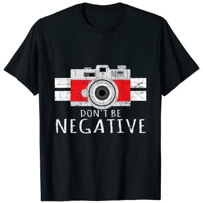 Fotografia Non Essere Negativo Fotografo Fotografo Design Maglietta