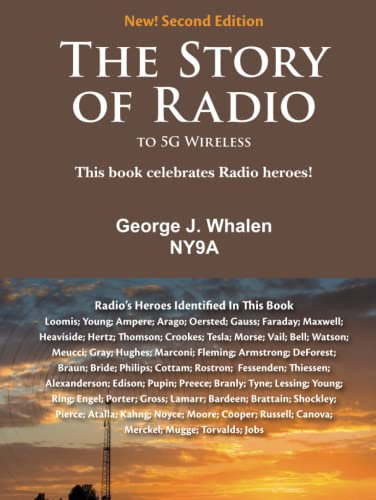 New! Second Edition: The Story of Radio to 5G Wireless: This book celebrates Radio Heroes! (Technology History)