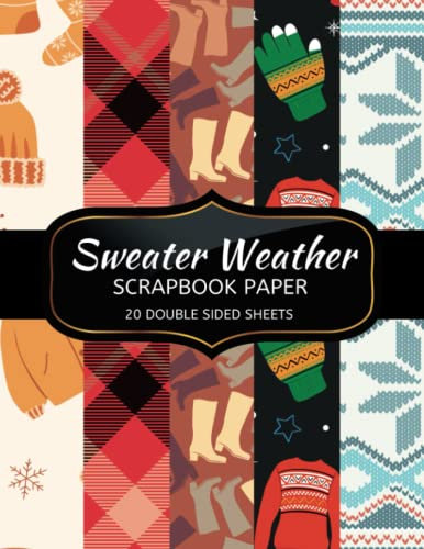 Sweater Weather Scrapbook Paper: 20 Sheets Double Sided Color, Origami & DIY Projects, Decorative Craft Paper Pad for Scrapbooking