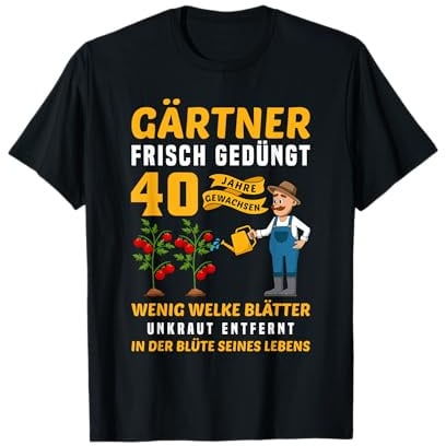 Garten Outfit für Gärtner zum 40. Geburtstag T-Shirt