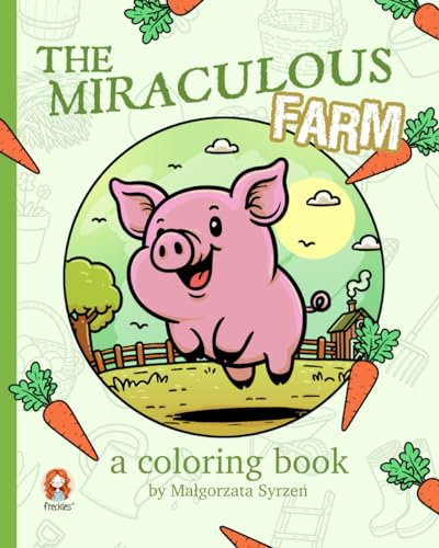 The Miraculous Farm: a coloring book by Malgorzata Syrzen (The Miraculous Coloring)