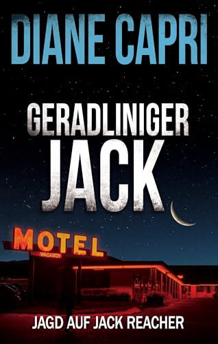 Geradliniger Jack : Auf der Jagd nach Lee Child’s Jack Reacher (Jagd Auf Jack Reacher 13)