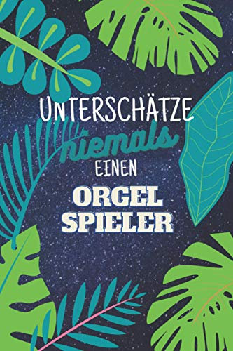 Unterschätze niemals einen Orgelspieler: Notizbuch inkl. Kalender 2022 | Das perfekte Geschenk für Männer, die Orgel spielen | Geschenkidee | Geschenke