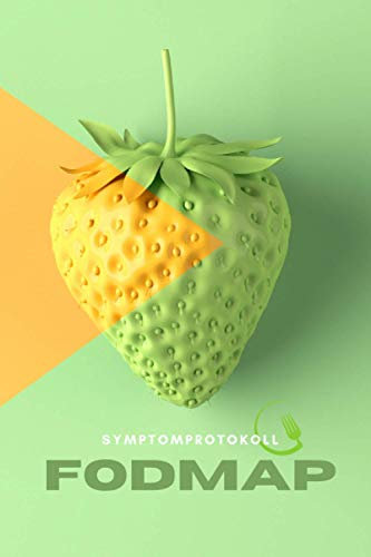 FODMAP Symptomprotokoll: Ernährungstagebuch zum Ausfüllen - Zur täglichen Aufzeichnung und Beobachtung von Unverträglichkeiten und Symptomen wie ... etc. begleitend während einer LOW FODMAP Diät