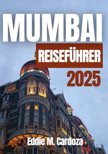 MUMBAI REISEFÜHRER 2025: Entdeckungen und Kultur in Indien