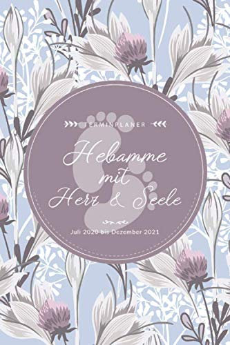 Terminplaner Juli 2020 bis Dezember 2021 • Hebamme mit Herz & Seele: Kalender, Terminplaner und Wochenkalender • 1 Woche 2 Seiten mit Feiertagen - ... zu behalten • Schönes Dankeschön für Hebammen