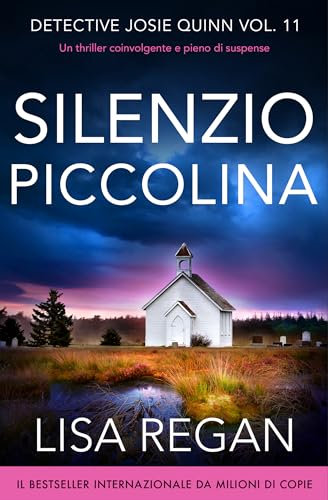 Silenzio piccolina: Un thriller coinvolgente e pieno di suspense (Detective Josie Quinn Vol. 11) (Italian Edition)