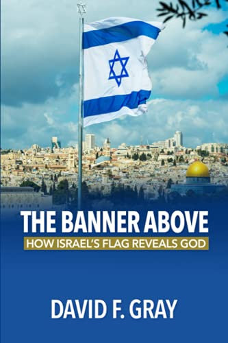 The Banner Above: How The Israeli Flag Reveals God