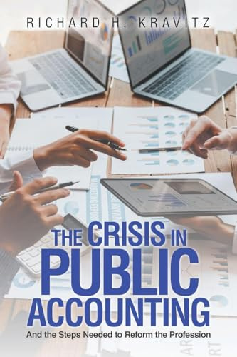 The Crisis in Public Accounting: And the Steps Needed to Reform the Profession