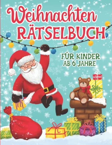 Weihnachten Rätselbuch für Kinder ab 6 Jahre: Rätselblock für die Weihnachtszeit mit Malen,Labyrinthe,Sudokus,Wortsuchrätsel und vieles mehr für Mädchen und Jungen