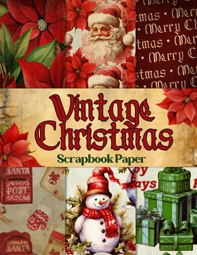 Vintage Christmas Scrapbook Paper: Christmas Scrapbooking Papercraft, Decorative Craft Paper for Junk Journals, Decoupage, Card Making, Holiday Themed Pattern Double Sided Sheets 8.5 x 11