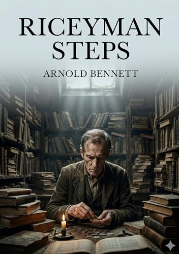 Riceyman Steps: by Arnold Bennett