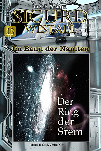 Der Ring der Srem (SIGURD WESTALL Im Bann der Naniten 13)