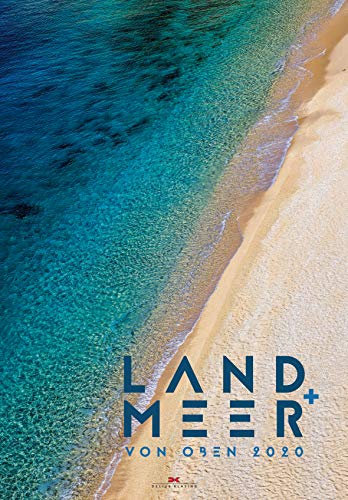 Land + Meer von oben - Kalender 2020 - Delius-Klasing-Verlag - Wandkalender mit spektakulären Luftaufnahmen - 47 cm x 67,5 cm