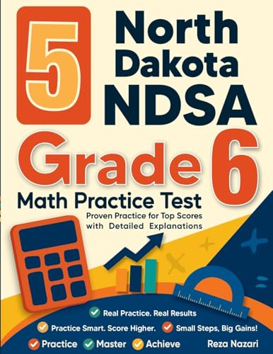 5 North Dakota NDSA Grade 6 Math Practice Tests: Proven Practice for Top Scores with Detailed Explanations