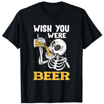 Wish You Were Beer Drinker T-Shirt