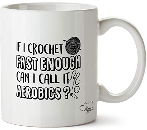 Hippowarehouse If I Crochet Fast Enough Can I Call It Aerobics Printed Mug Cup Ceramic 10oz