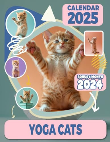 Yoga Cats Calendar 2025: 18 Month Covering Jul 2024 to December 2025, Bonus 6 Months 2024 ,with Holidays, Large Note Sections, Great Gift For Organizing & Planning