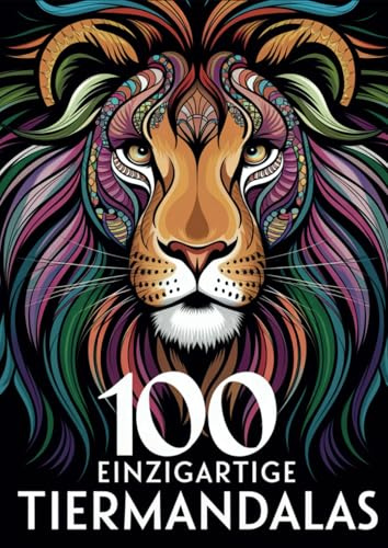 100 Tier Mandalas: Die zauberhafte Tierwelt der Mandalas - 100 schöne Designs für kreative Köpfe